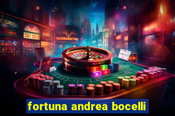 fortuna andrea bocelli